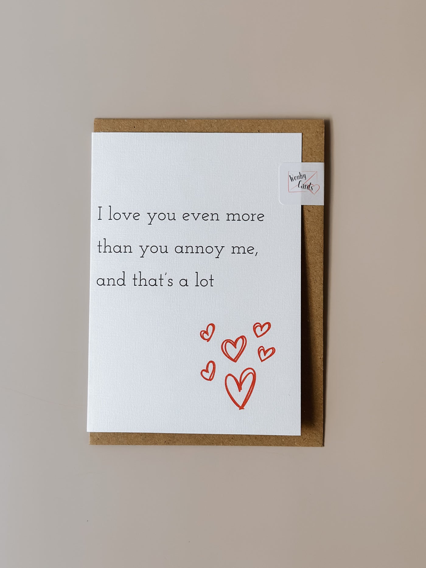 I Love you even more than You annoy me