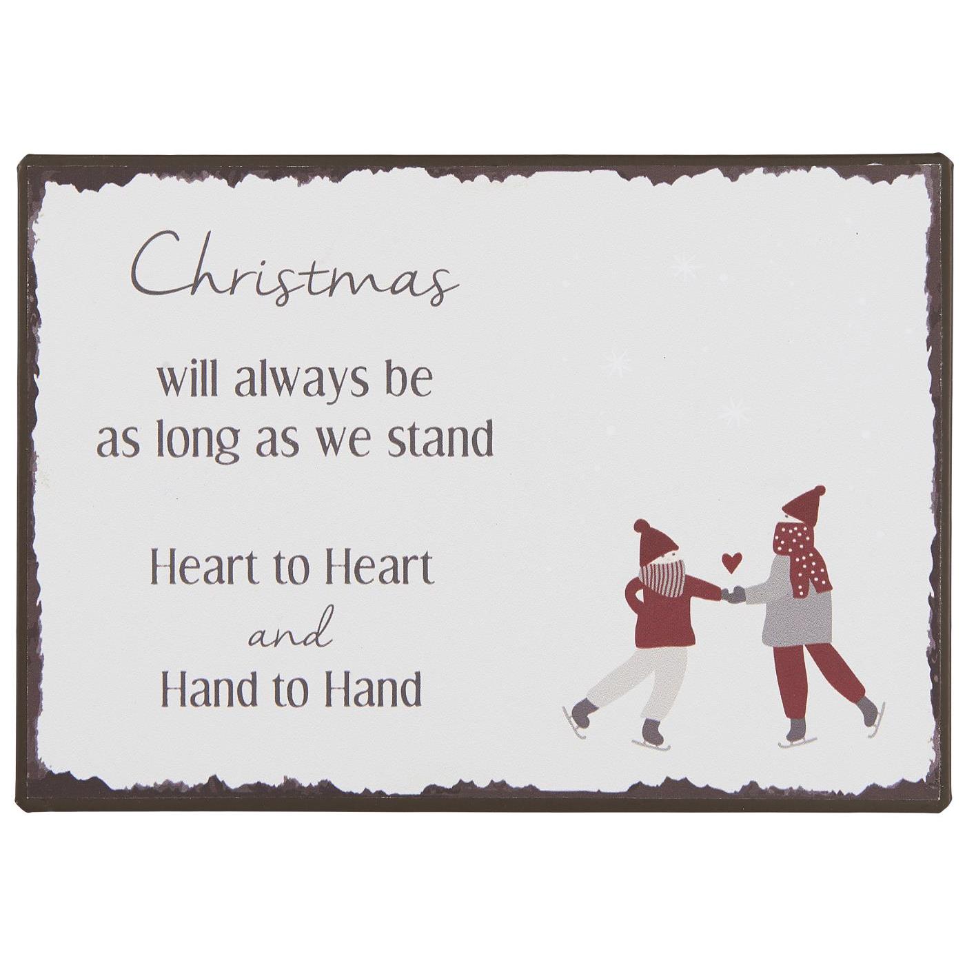 Metal sign Christmas will always be as long as we stand heart to heart
